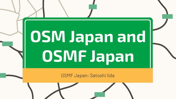 Presentation 2024-05 OSM Japan and OSMF Japan by Satoshi Iida.pdf